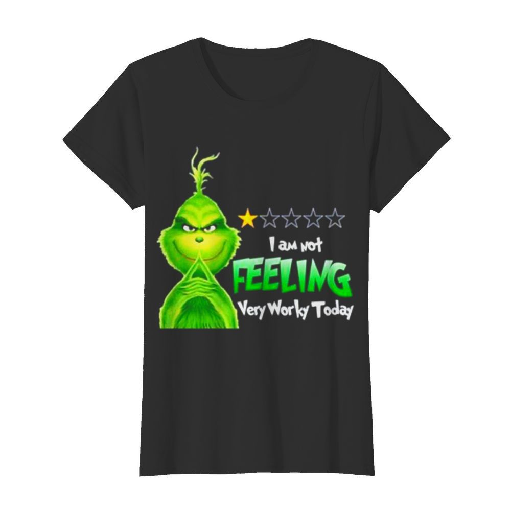 Grinch I am not feeling very worky today Christmas  Classic Women's T-shirt