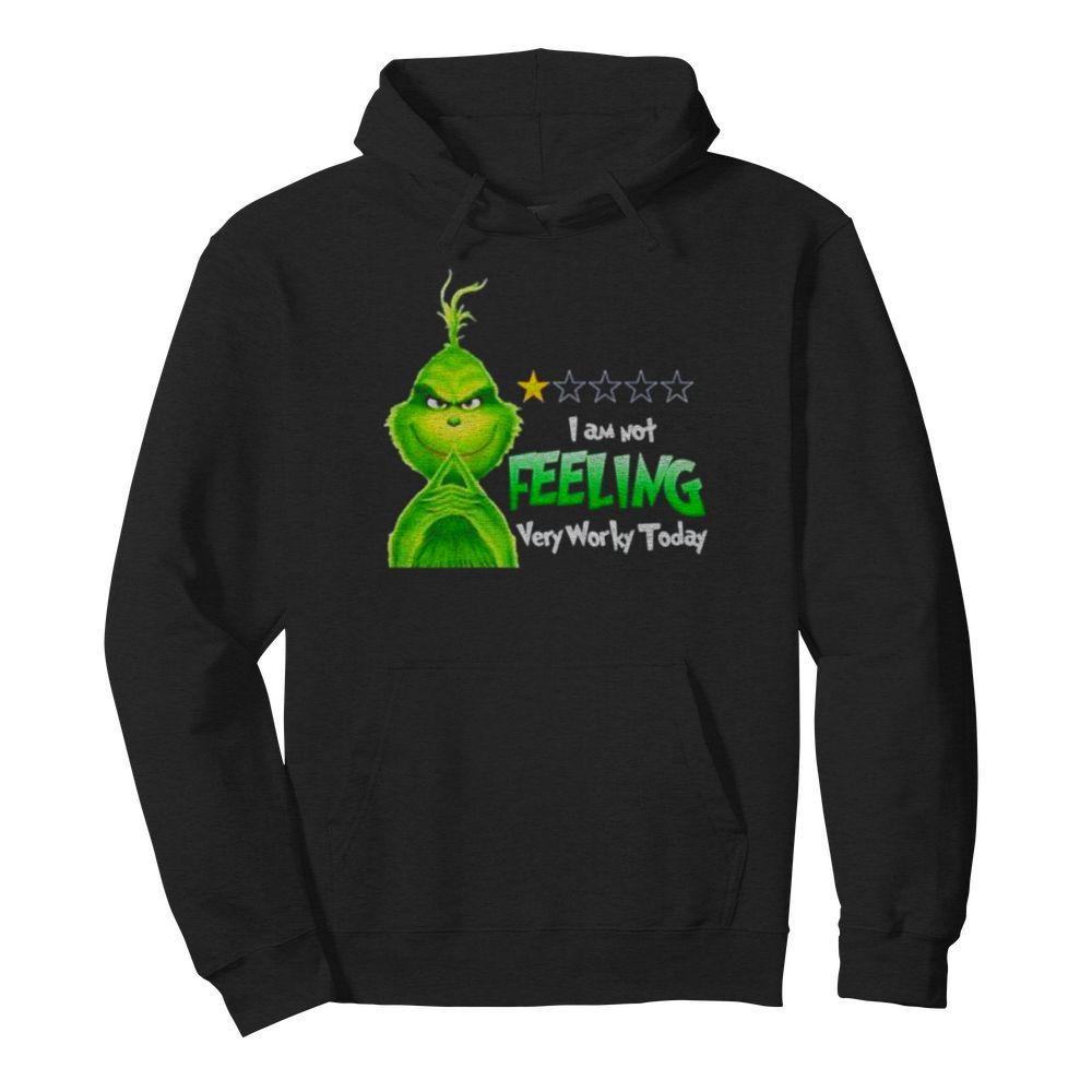 Grinch I am not feeling very worky today Christmas  Unisex Hoodie