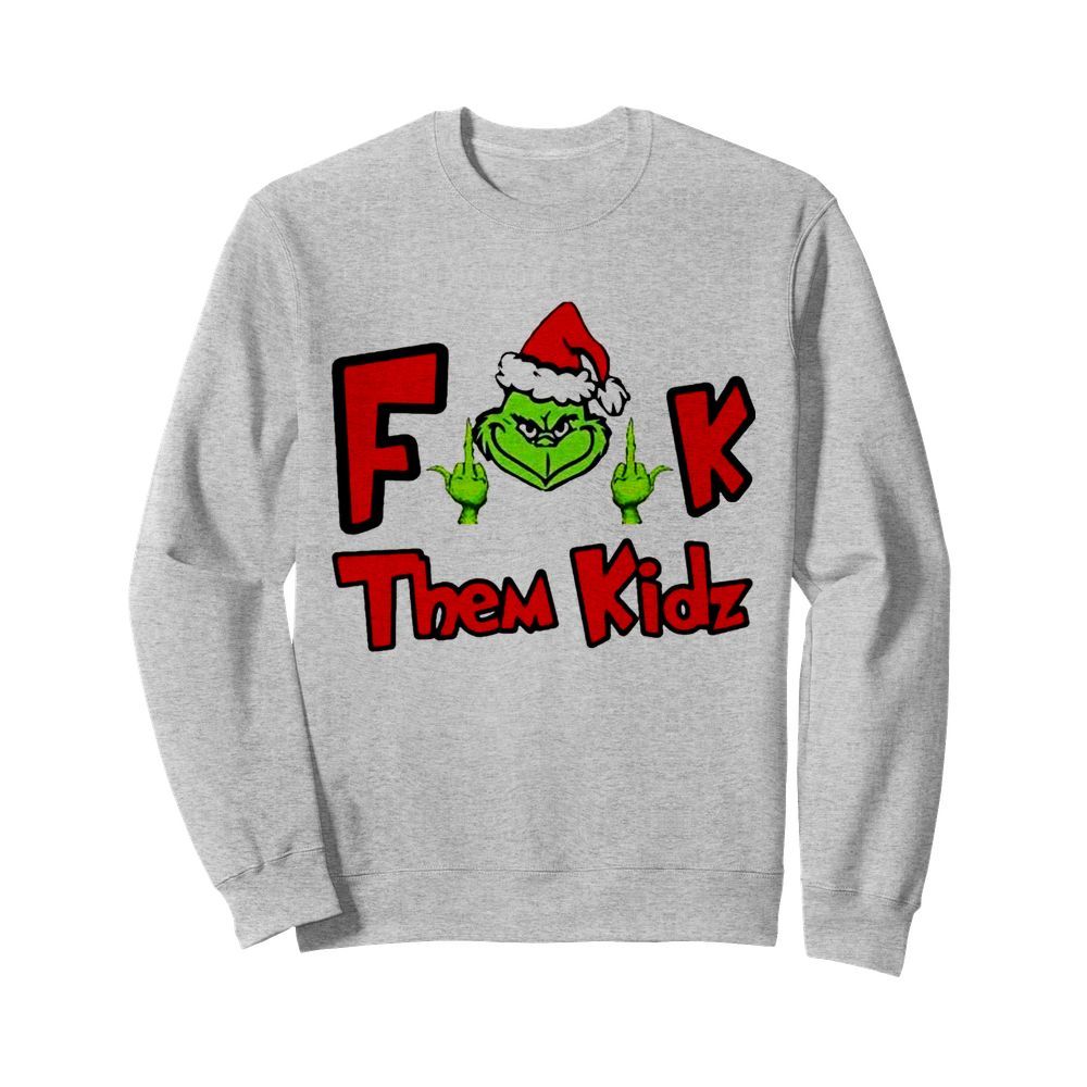 Grinch Santa fuck them kidz  Unisex Sweatshirt