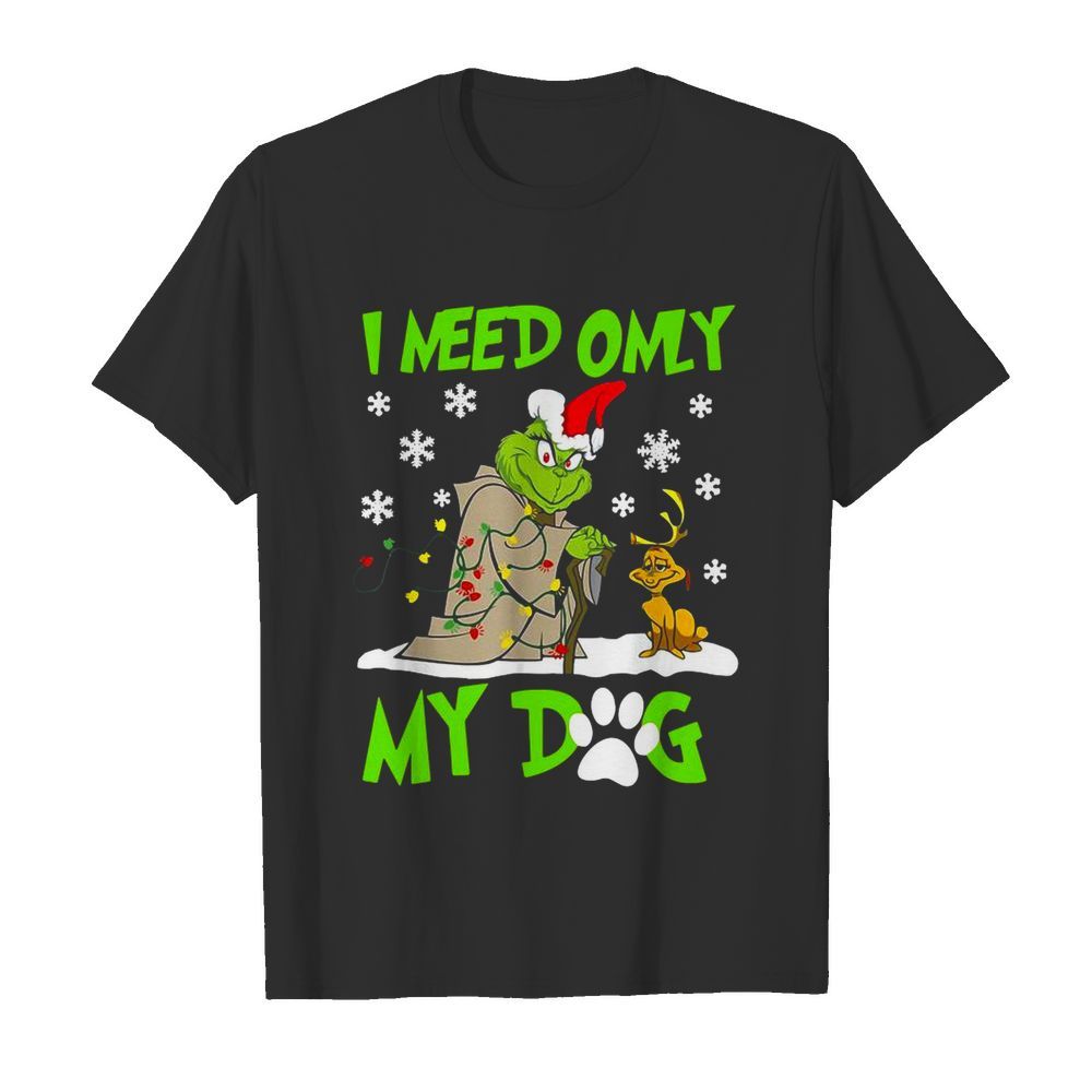 Grinch Yoda I Need Only My Dog Christmas shirt