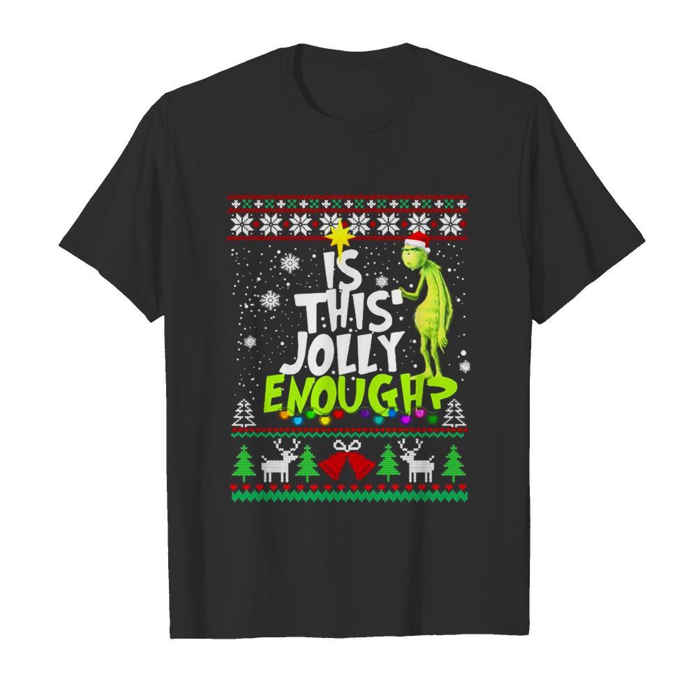 Grinch drink Coffee Is this Jolly enough ugly Christmas shirt