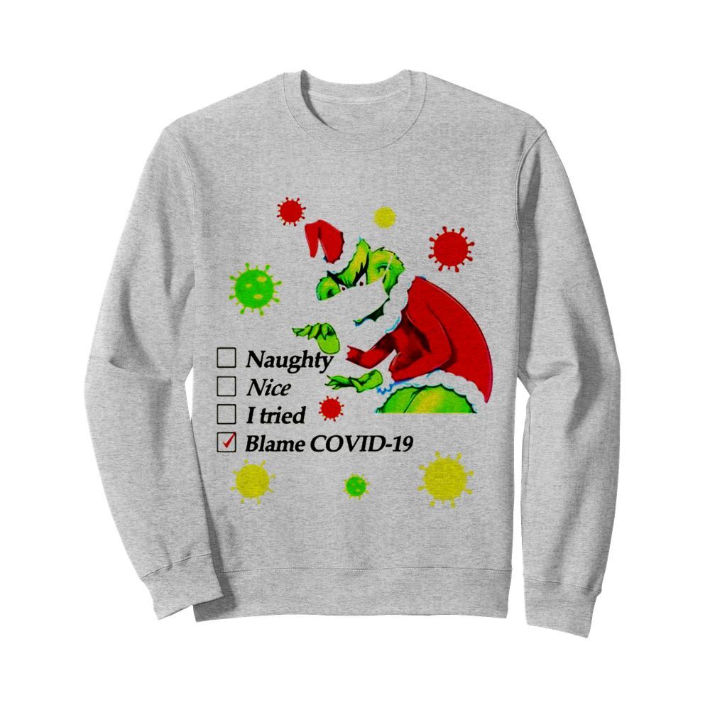 Grinch naughty nice I tried blamed covid christmas  Unisex Sweatshirt