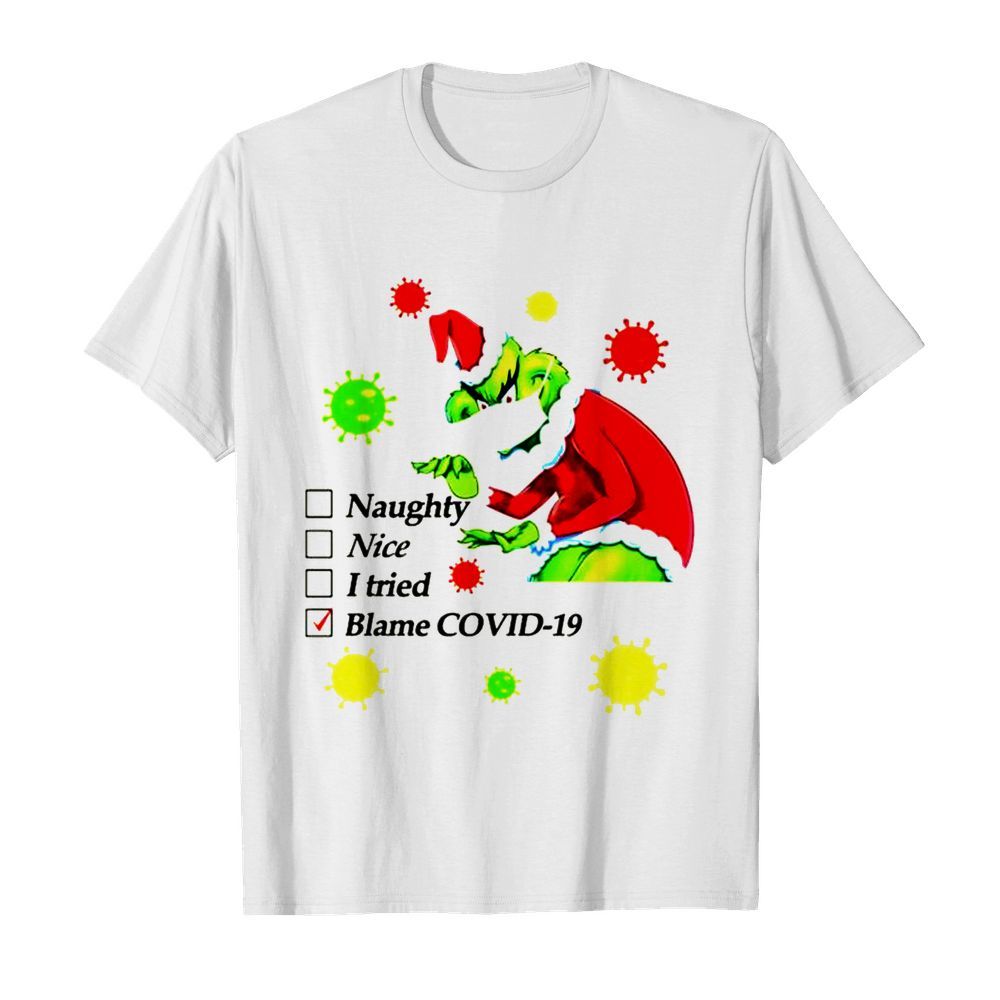 Grinch naughty nice I tried blamed covid christmas  Classic Men's T-shirt