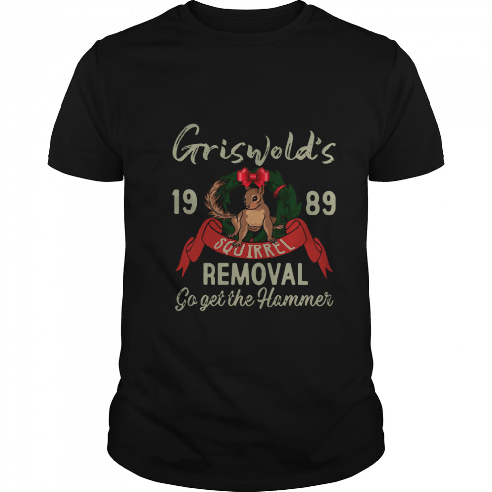 Griswold's 1989 Squirrel Removal Go Get The Hammer  Classic Men's T-shirt