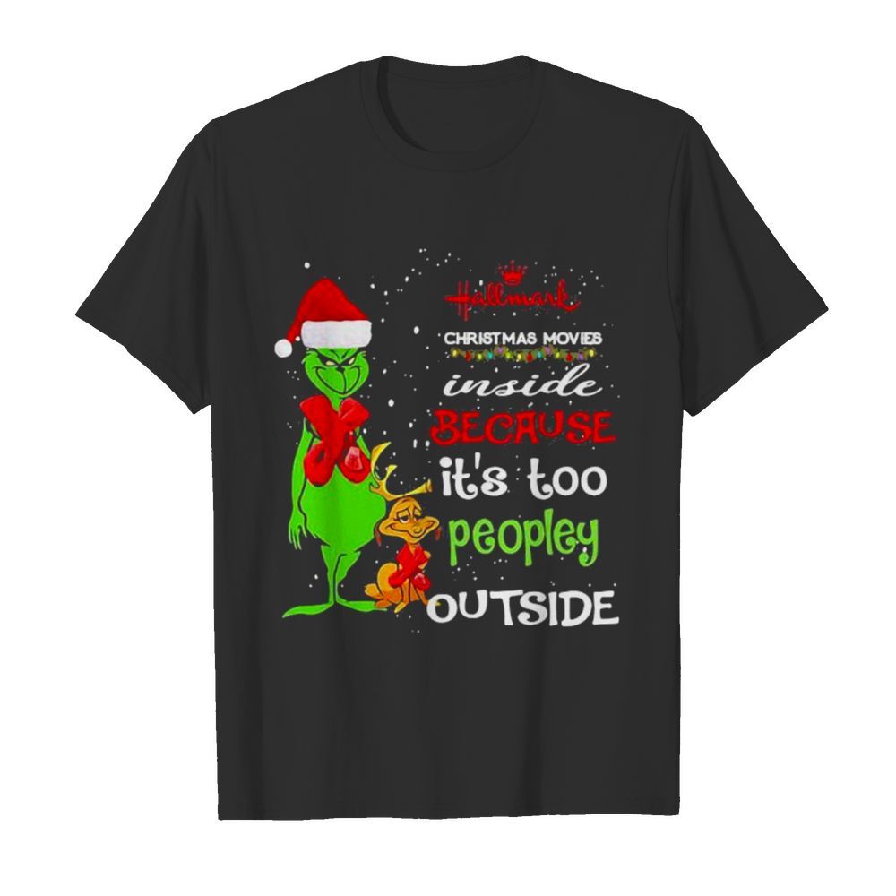 Hallwark Christmas Movies Inside Because It’s Too Peopley Outside Xmas shirt