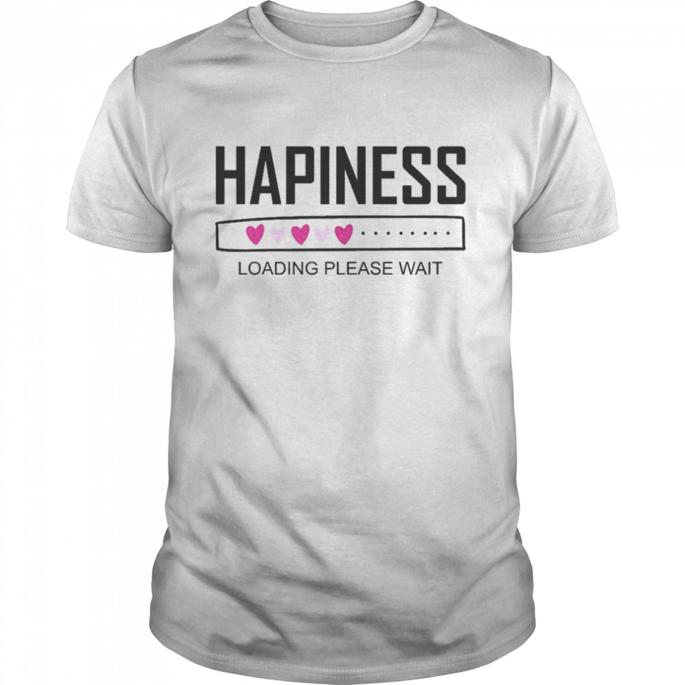 Happiness loading please wait  Classic Men's T-shirt