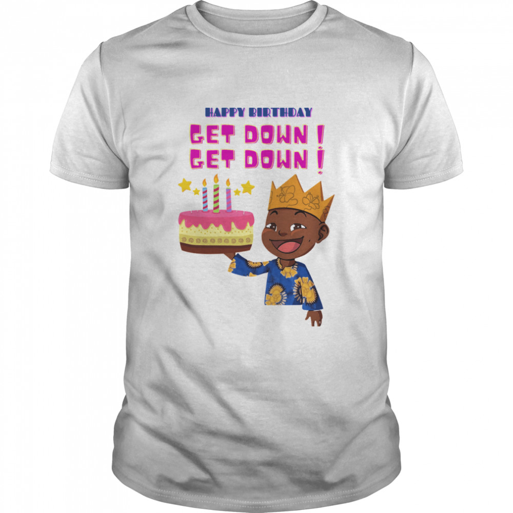 Happy Birthday Get Down Black Boy shirt