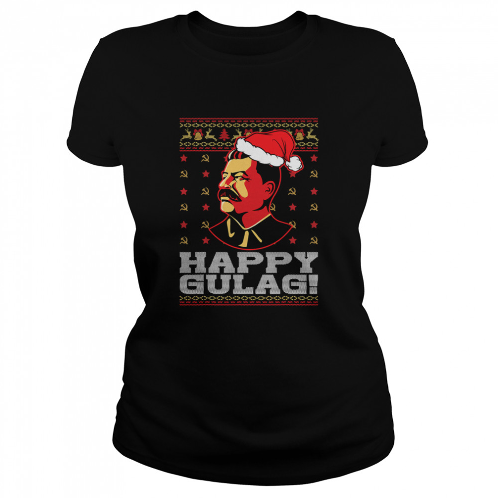 Happy Gulag Joseph Stalin Happy Gulag Ugly Christmas  Classic Women's T-shirt