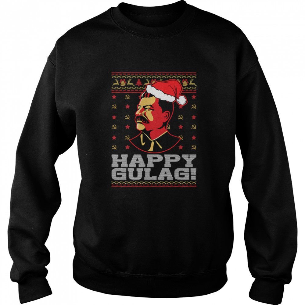 Happy Gulag Joseph Stalin Happy Gulag Ugly Christmas  Unisex Sweatshirt