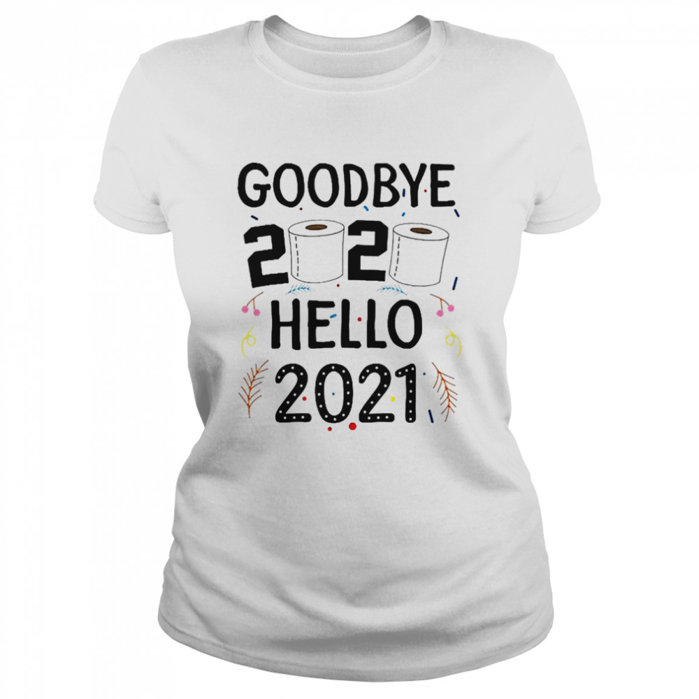 Happy New Year 2021 Hello Eve Goodbye 2020  Classic Women's T-shirt