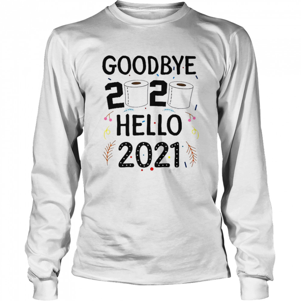 Happy New Year 2021 Hello Eve Goodbye 2020  Long Sleeved T-shirt