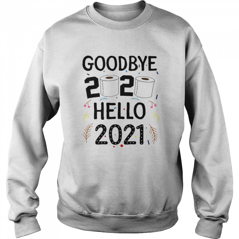 Happy New Year 2021 Hello Eve Goodbye 2020  Unisex Sweatshirt