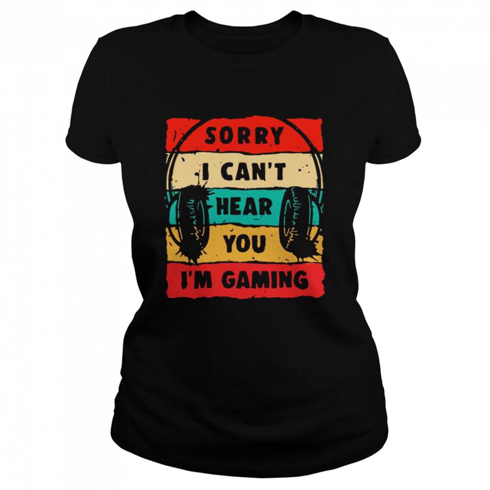 Headphone Sorry I Cant Hear You Im Gaming Vintage  Classic Women's T-shirt