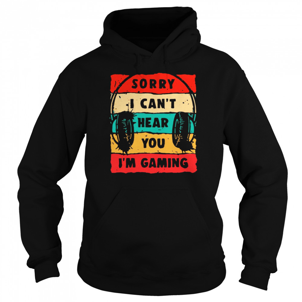 Headphone Sorry I Cant Hear You Im Gaming Vintage  Unisex Hoodie