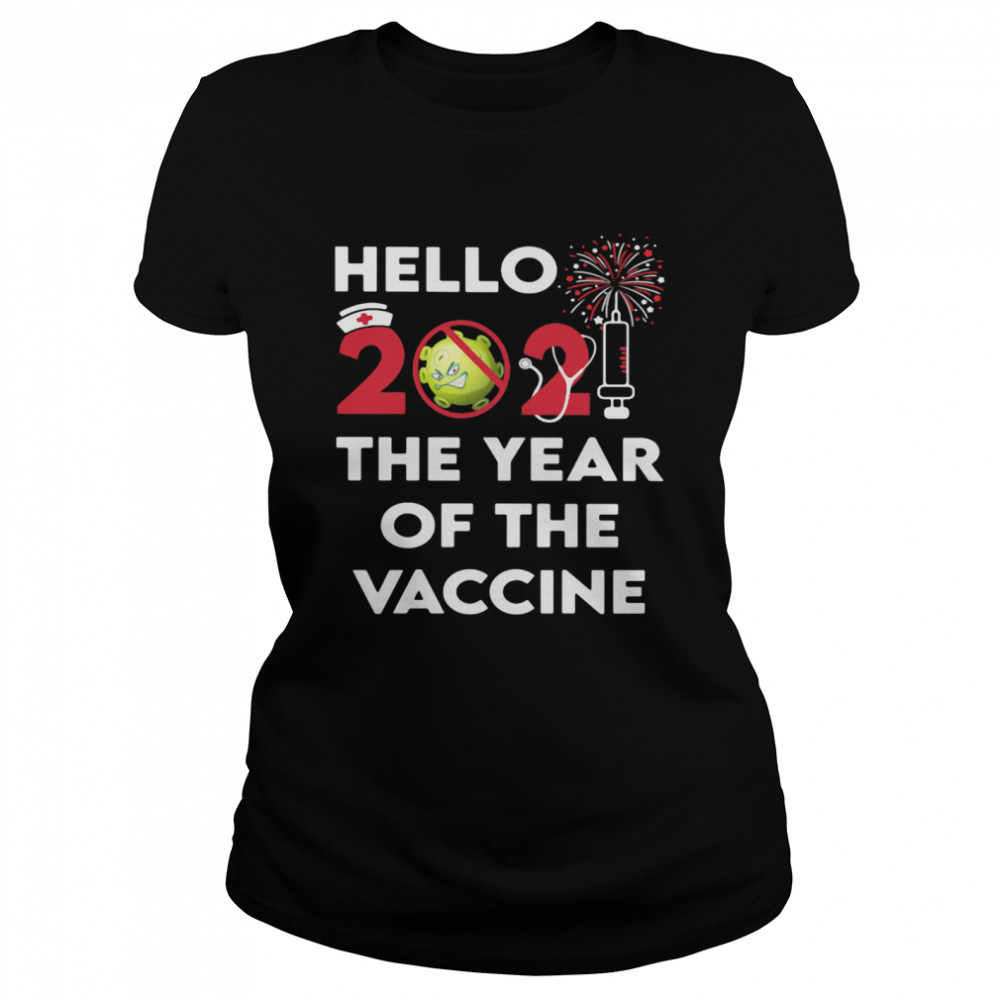 Hello 2021 The Year Of The Vaccine Covid 19 Happy New Year  Classic Women's T-shirt