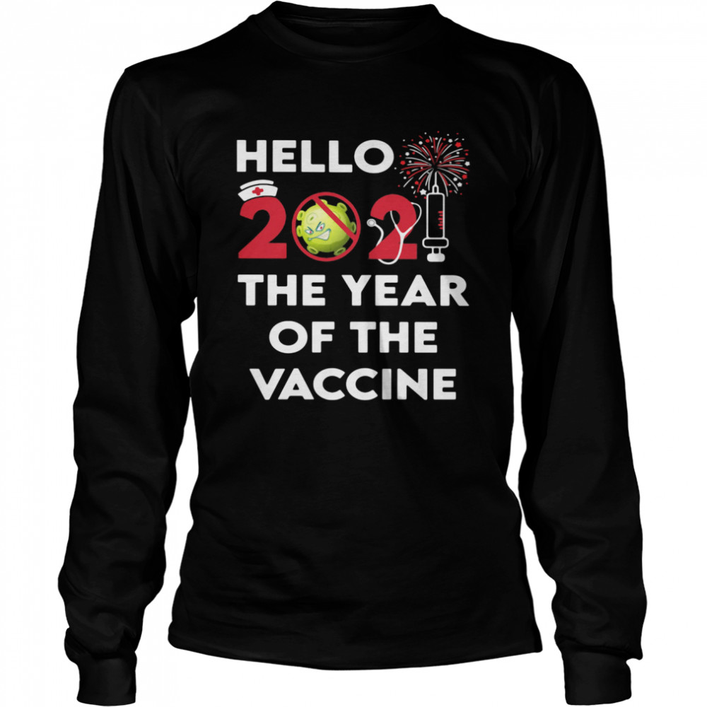 Hello 2021 The Year Of The Vaccine Covid 19 Happy New Year  Long Sleeved T-shirt