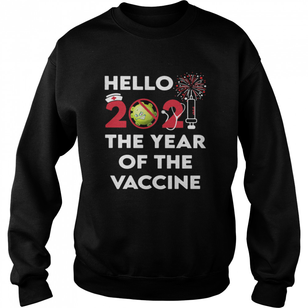 Hello 2021 The Year Of The Vaccine Covid 19 Happy New Year  Unisex Sweatshirt