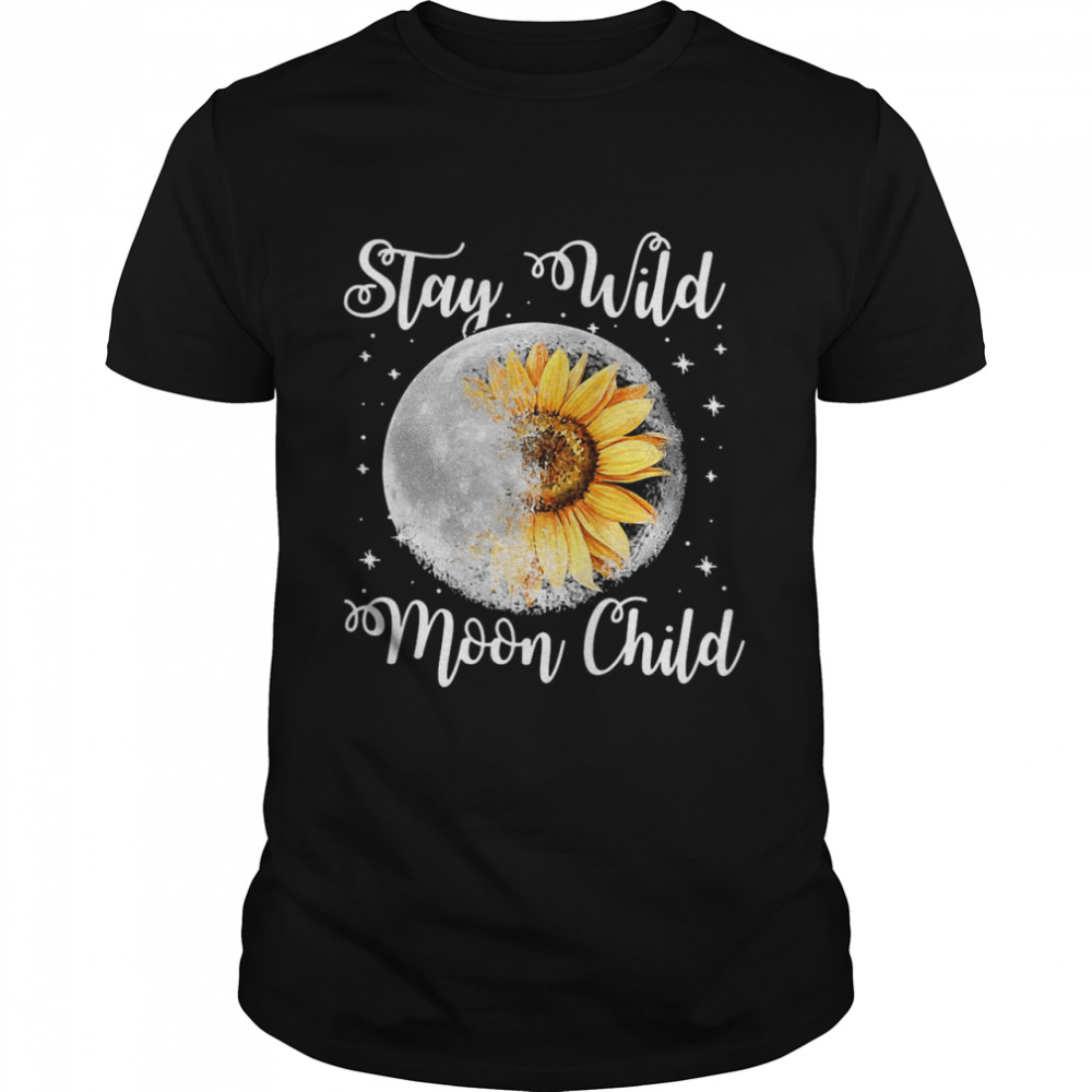 Hippie Sunflower Stay Wild Moon Child shirt