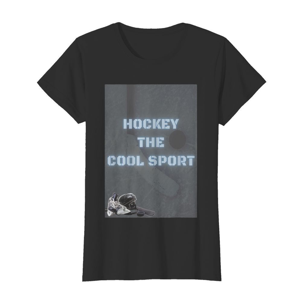 Hockey the cool sport  Classic Women's T-shirt