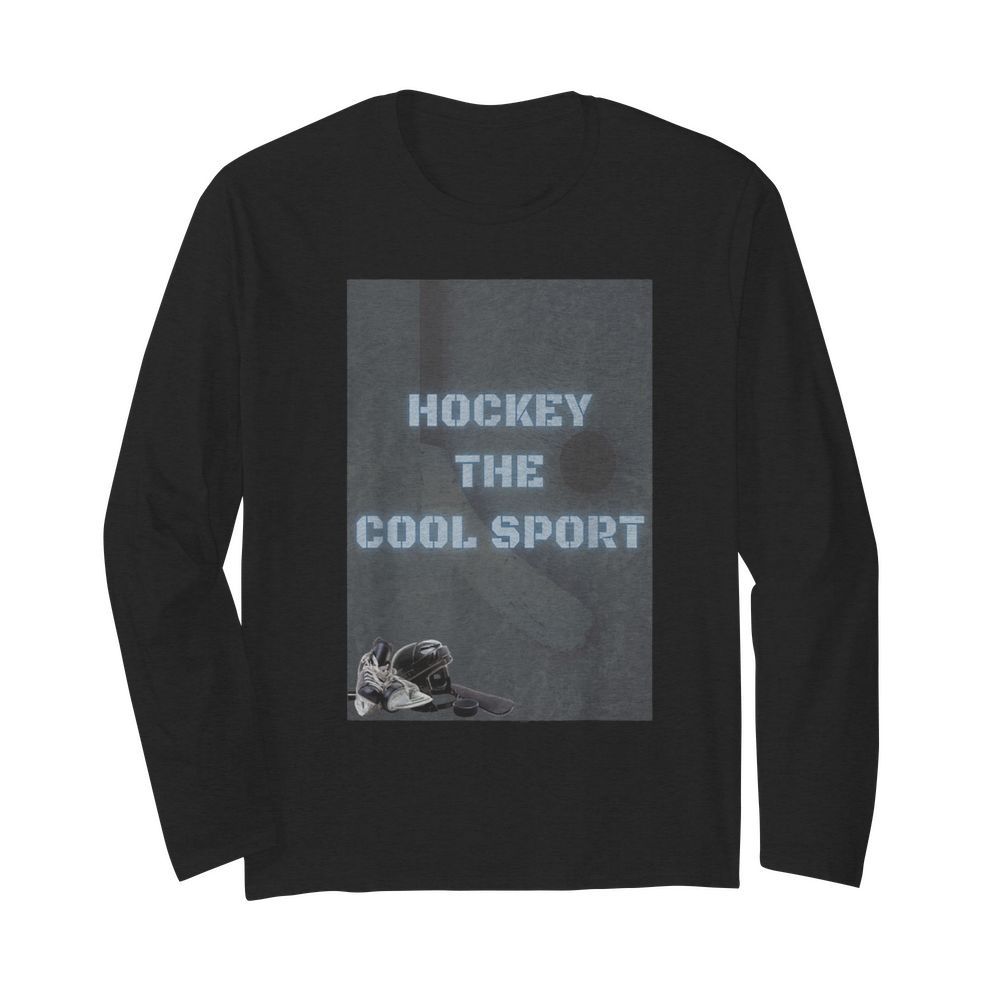 Hockey the cool sport  Long Sleeved T-shirt 