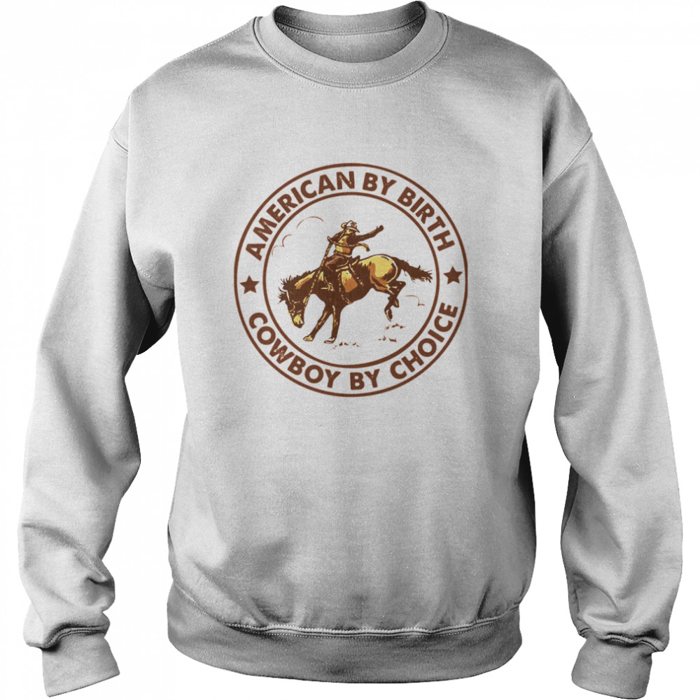 Horse American By Birth Cowboy By Choice  Unisex Sweatshirt