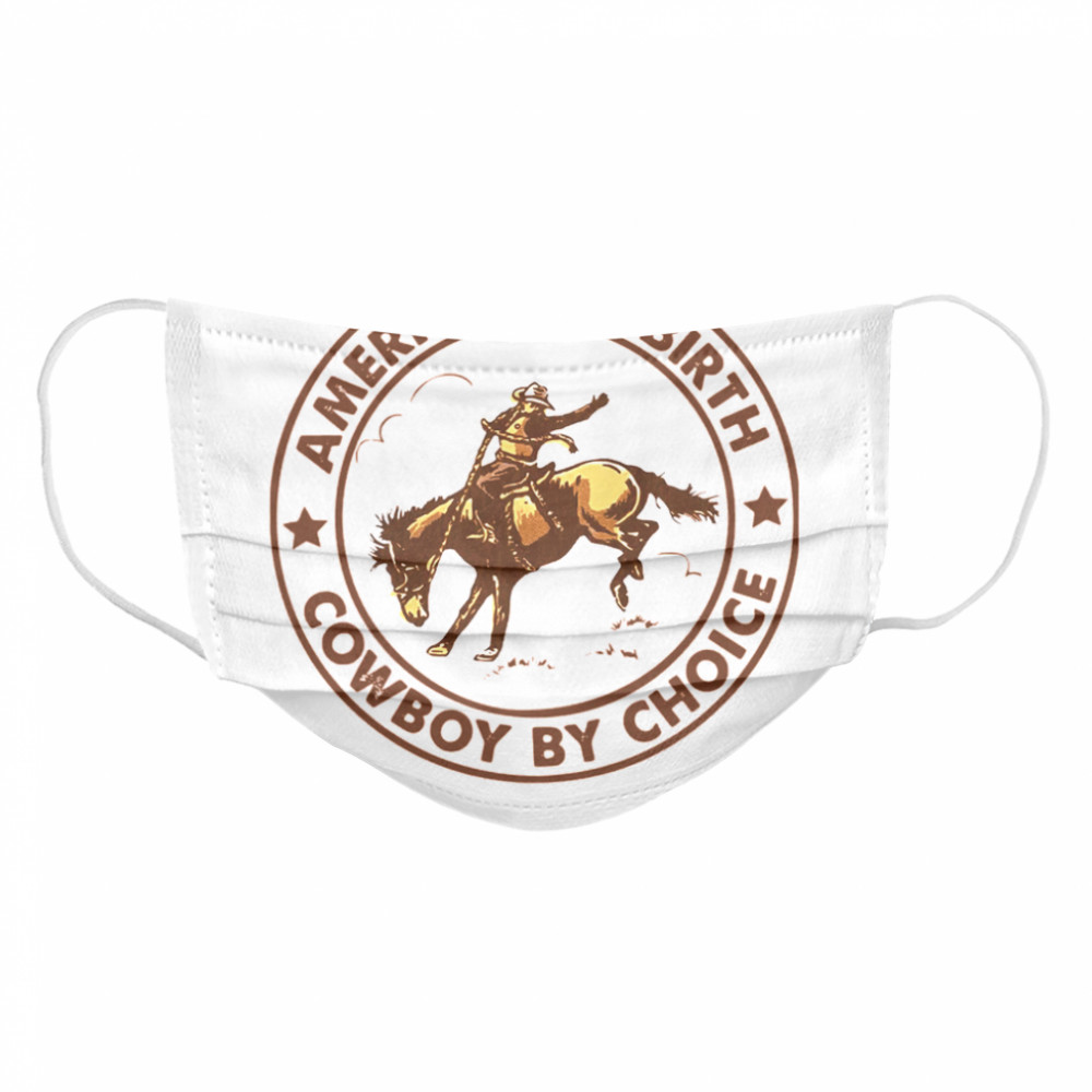 Horse American By Birth Cowboy By Choice  Cloth Face Mask