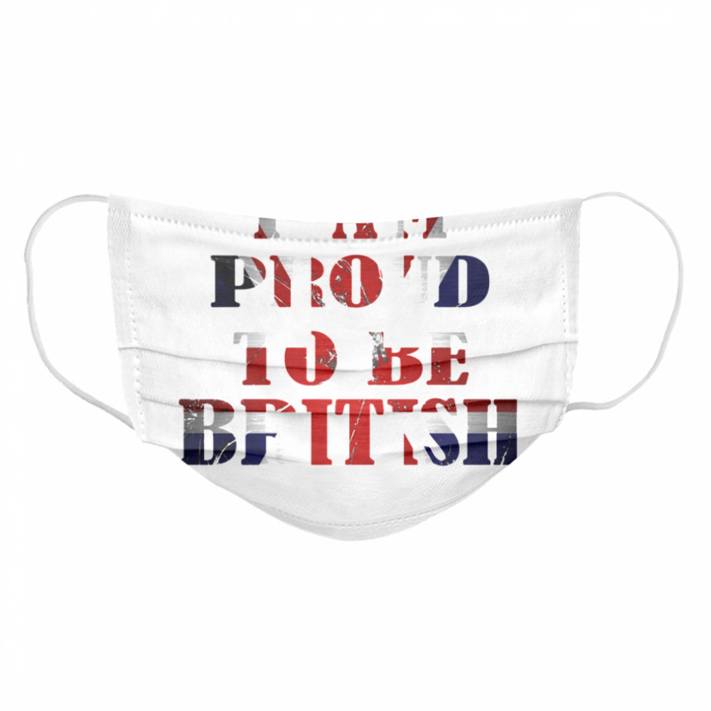 I Am Proud To Be British American Flag  Cloth Face Mask