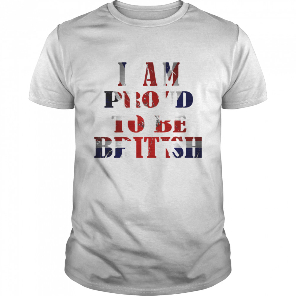 I Am Proud To Be British American Flag shirt