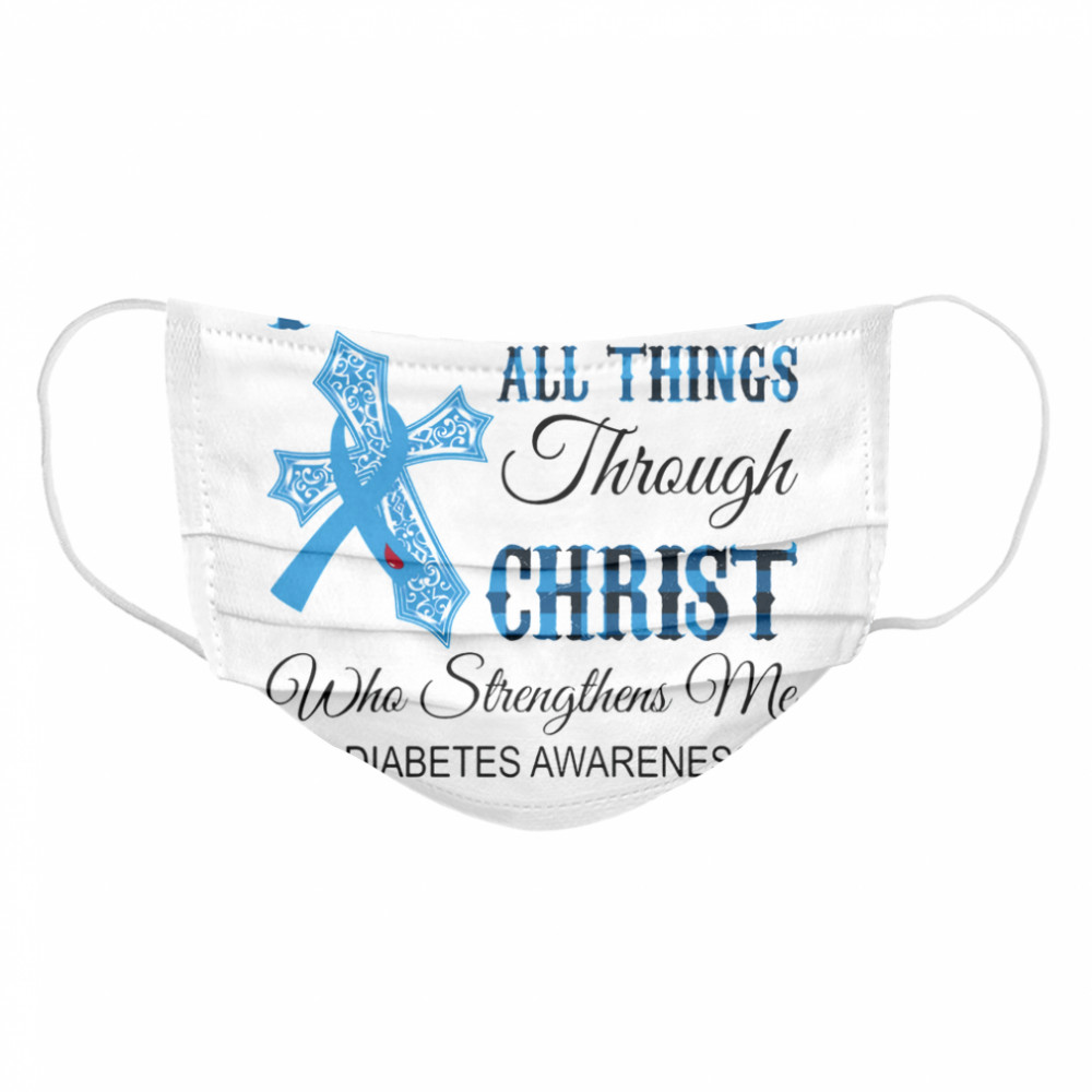 I Can Do All Things Through Christ Who Strengthens Me Diabetes Awareness  Cloth Face Mask