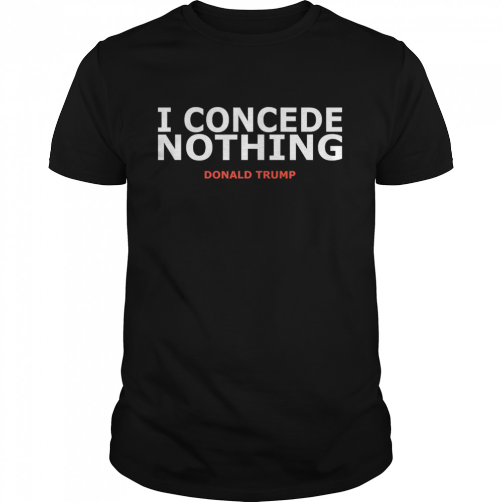 I Concede Nothing Inauguration shirt