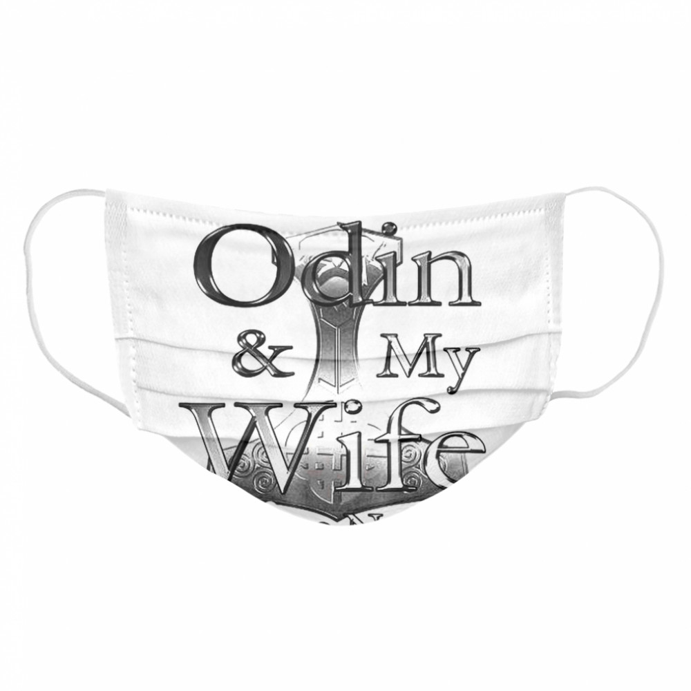 I Fear Odin My Wife You Are Neither  Cloth Face Mask