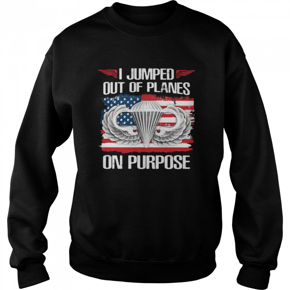 I Jumped Out Of Planes On Purpose American Flag  Unisex Sweatshirt