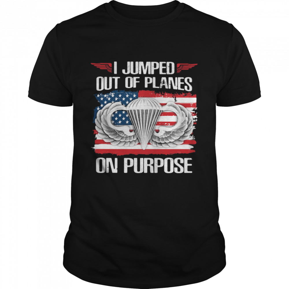 I Jumped Out Of Planes On Purpose American Flag  Classic Men's T-shirt