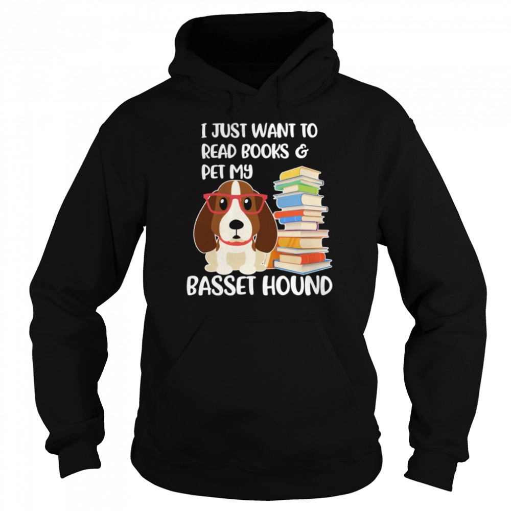 I Just Want to Read Books and Pet My Basset Hound Dog  Unisex Hoodie