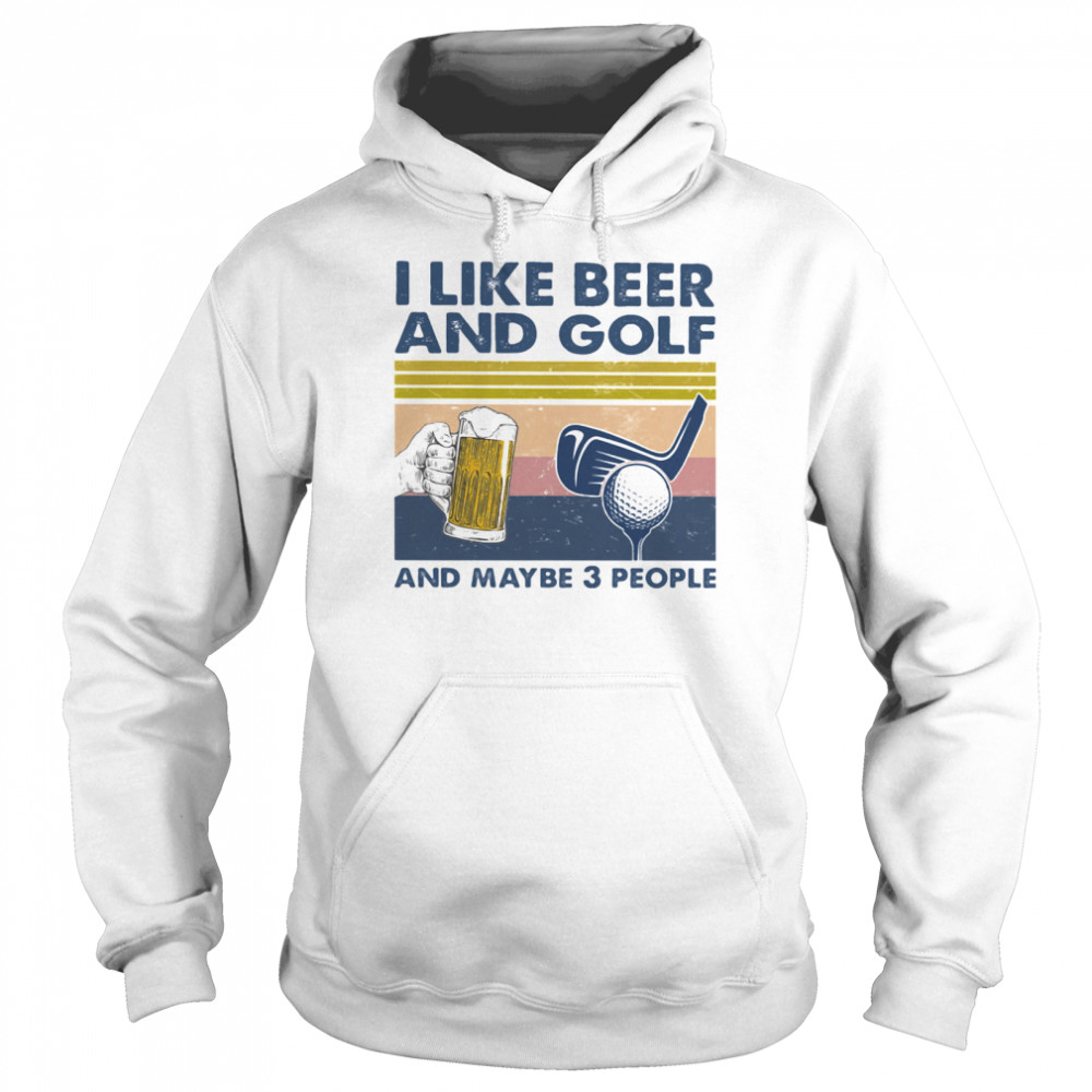 I Like Beer And Golf And Maybe 3 People Vintage  Unisex Hoodie