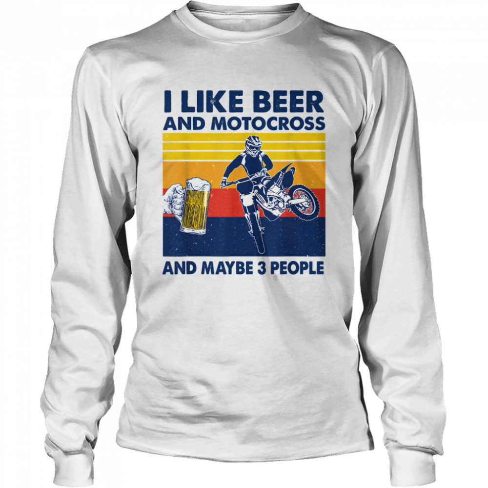 I Like Beer And Motocross And Maybe 3 People Vintage  Long Sleeved T-shirt