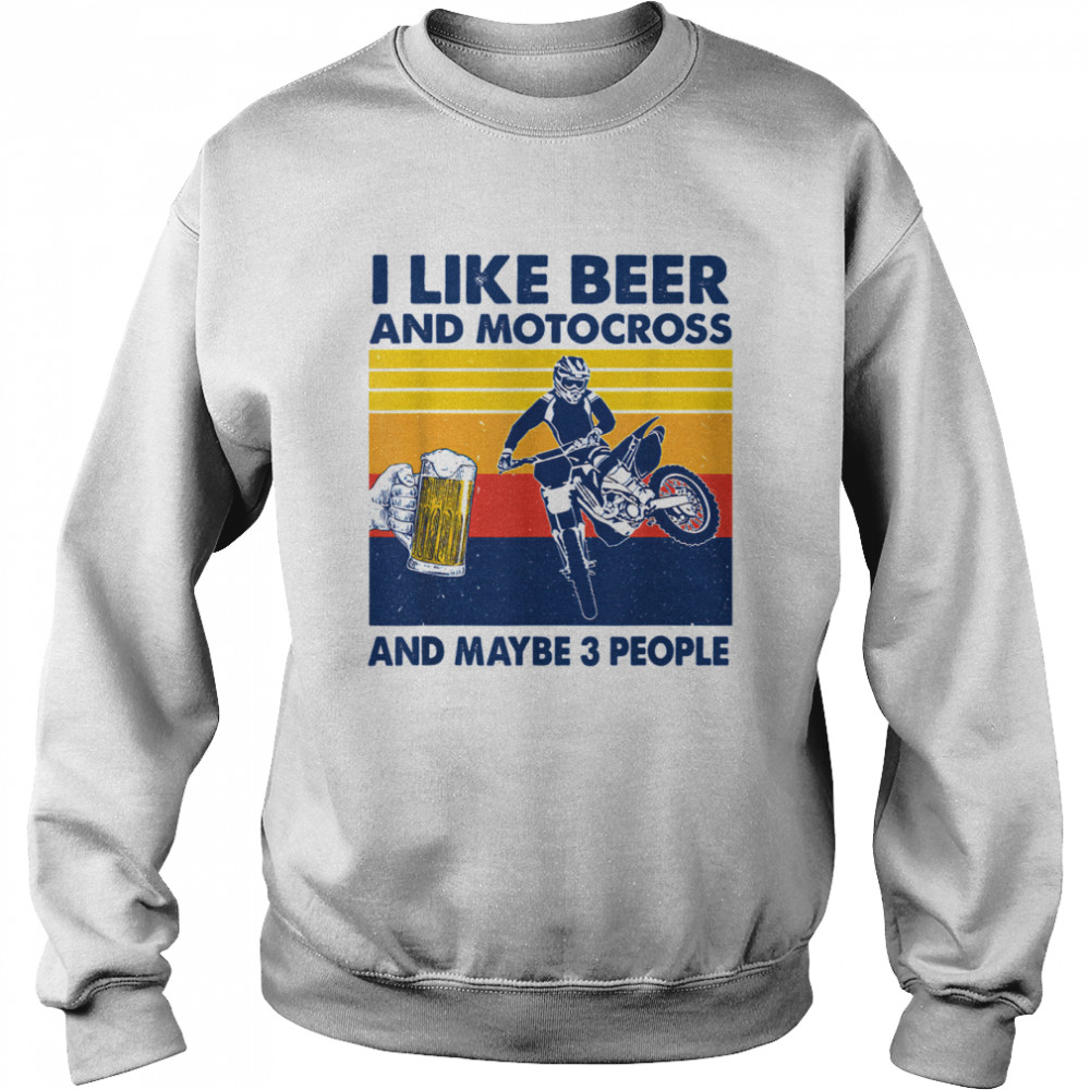 I Like Beer And Motocross And Maybe 3 People Vintage  Unisex Sweatshirt