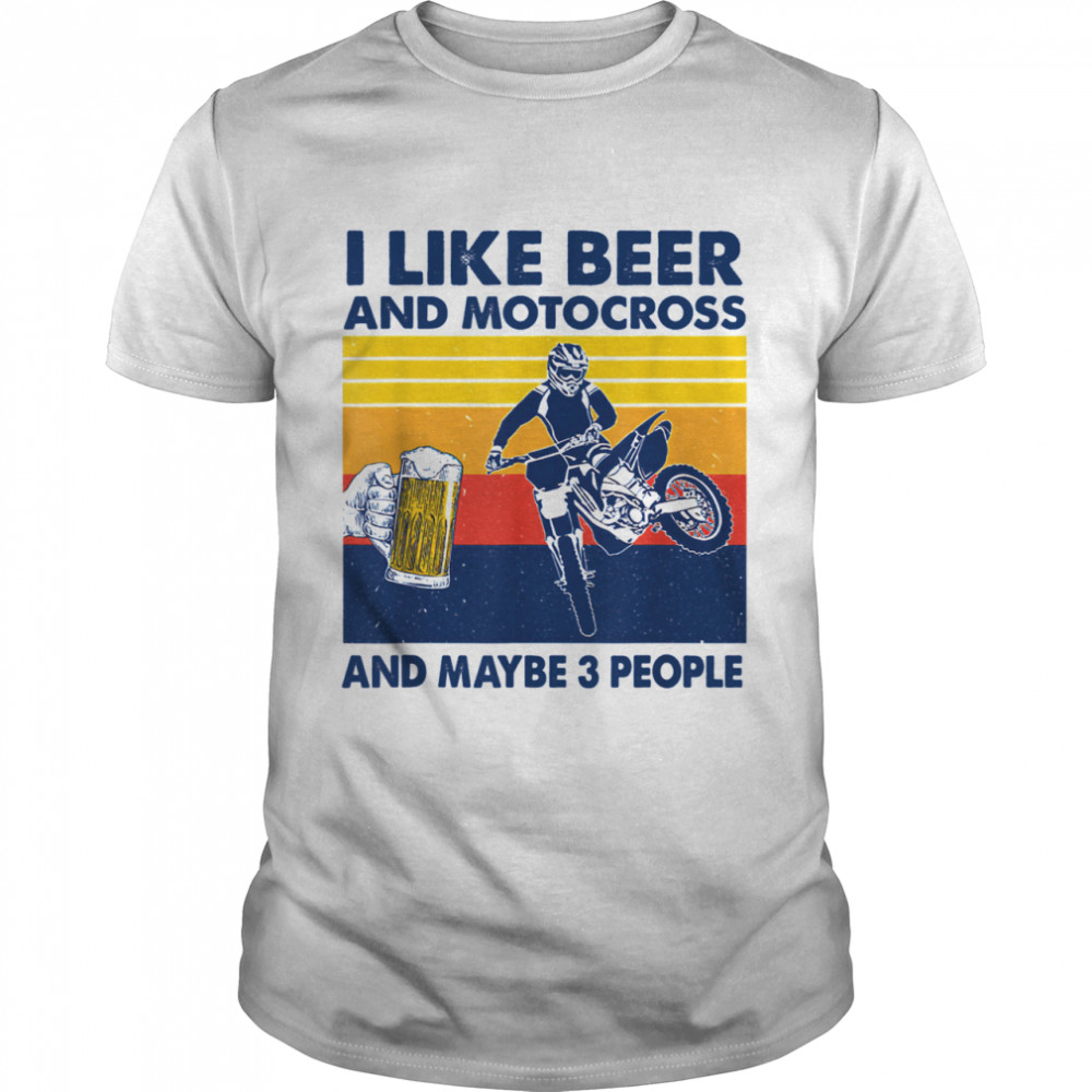 I Like Beer And Motocross And Maybe 3 People Vintage  Classic Men's T-shirt