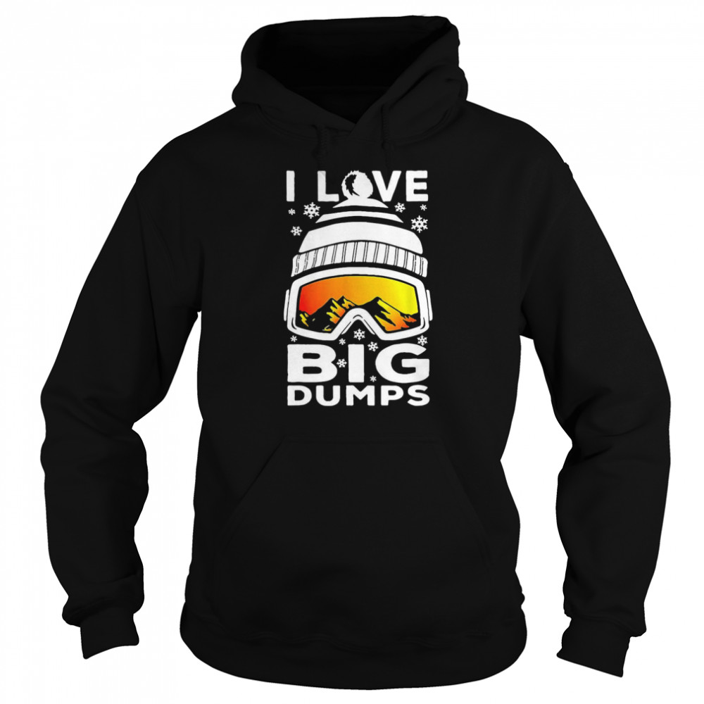 I Love Big Dumps Snowborading Goggles  Unisex Hoodie