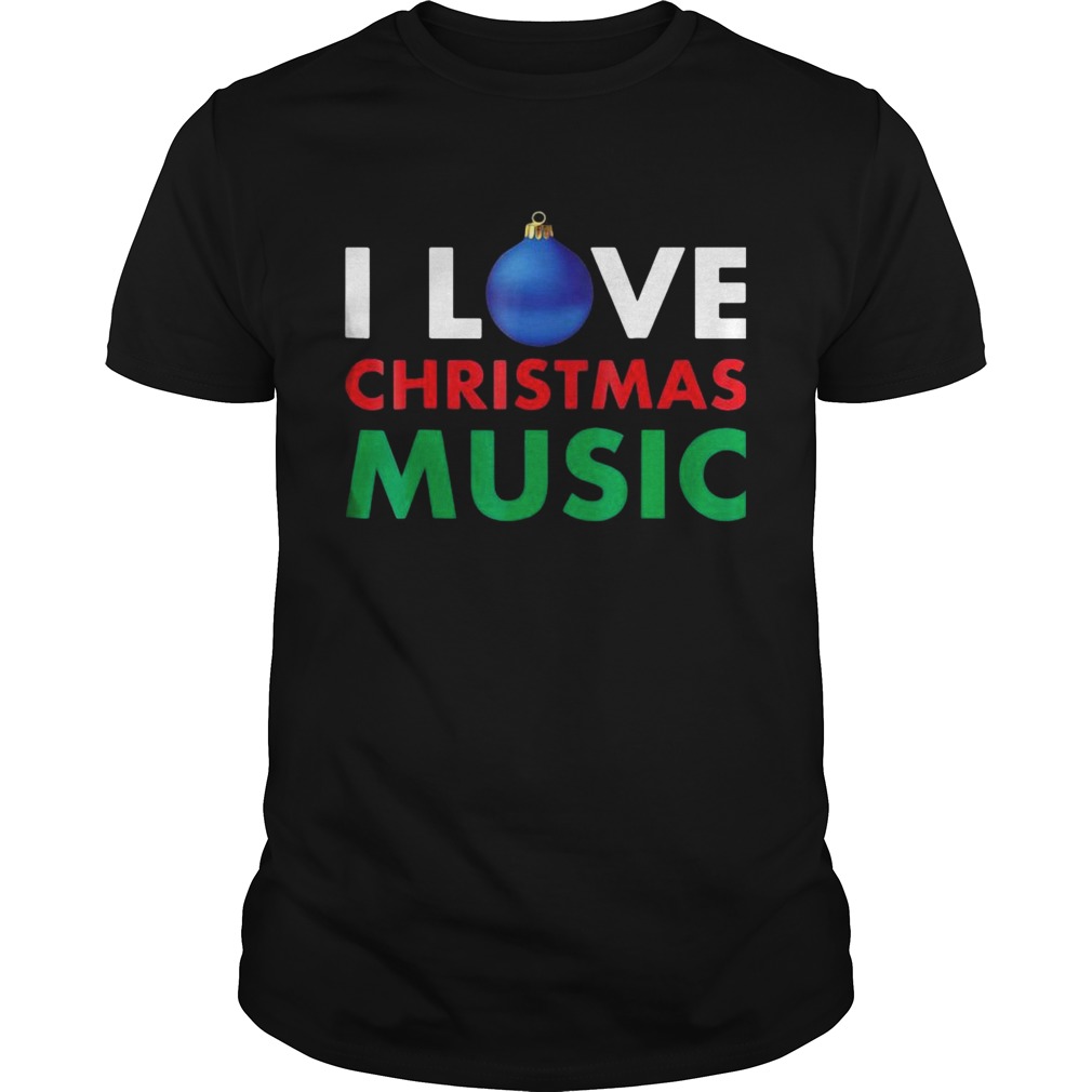 I Love Christmas Music Hate On My Christmas shirt