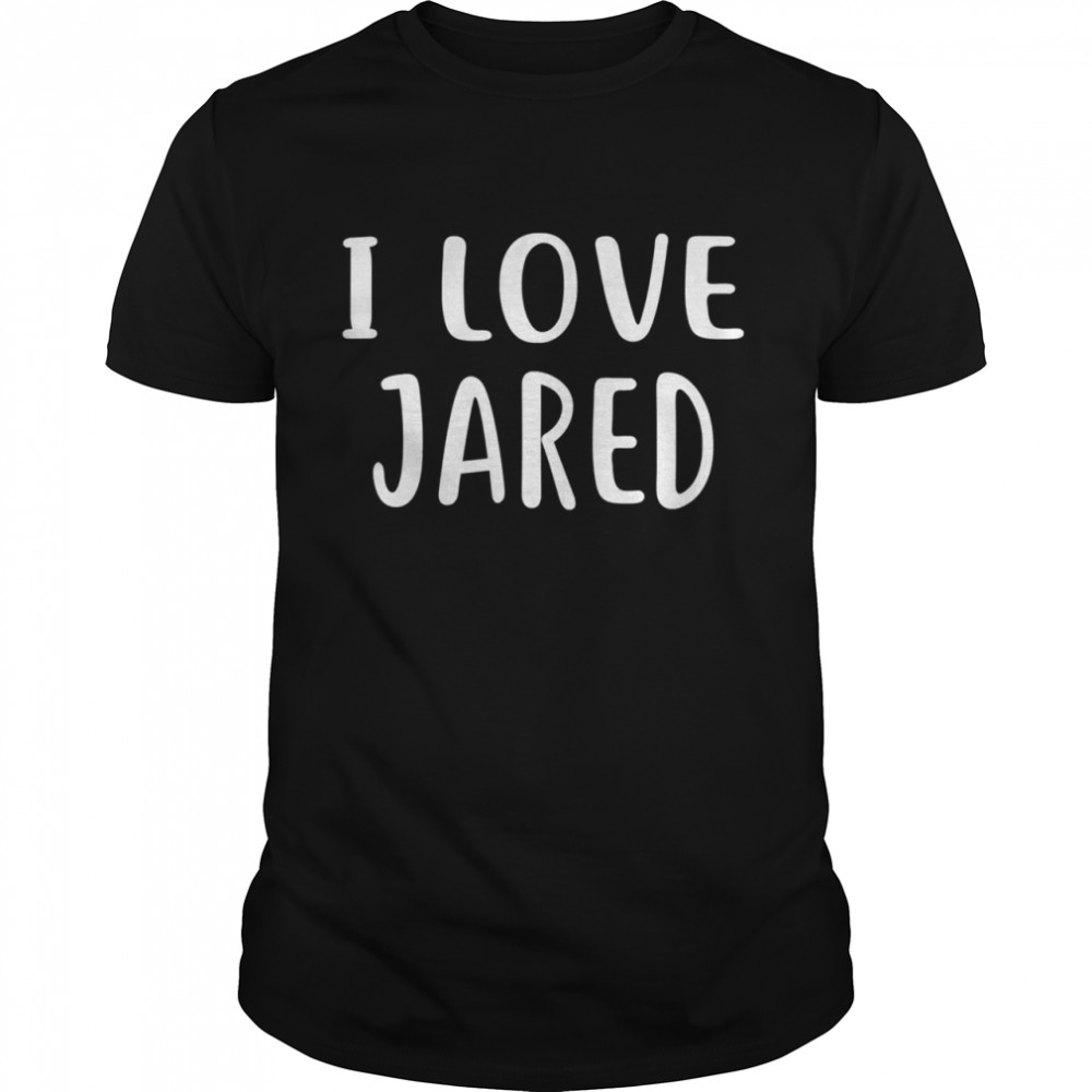 I Love Jared shirt