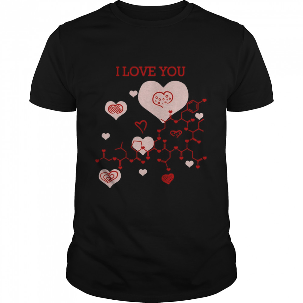 I Love You Oxytocin Hormone shirt