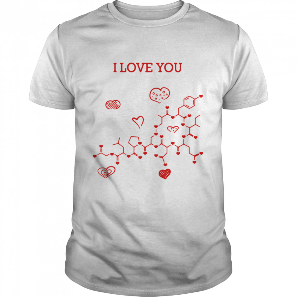 I Love You Oxytocin Hormone tshirt