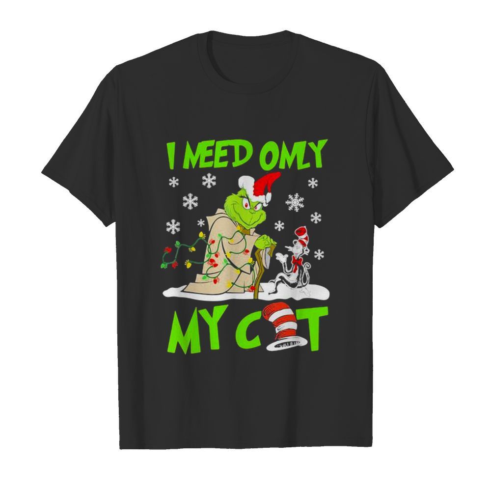 I Need Only My Cat Grinch Santa Reindeer Xmas shirt