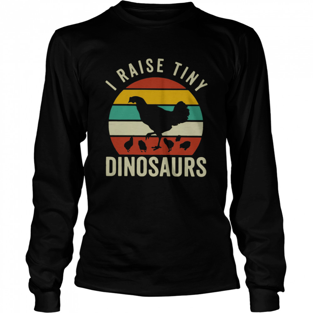 I Raise Tiny Dinosaurs  Long Sleeved T-shirt