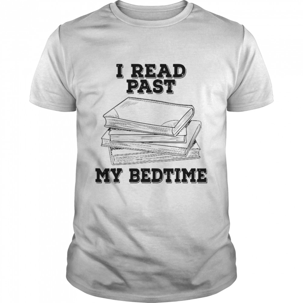 I Read Past My Bedtime Reading Book shirt