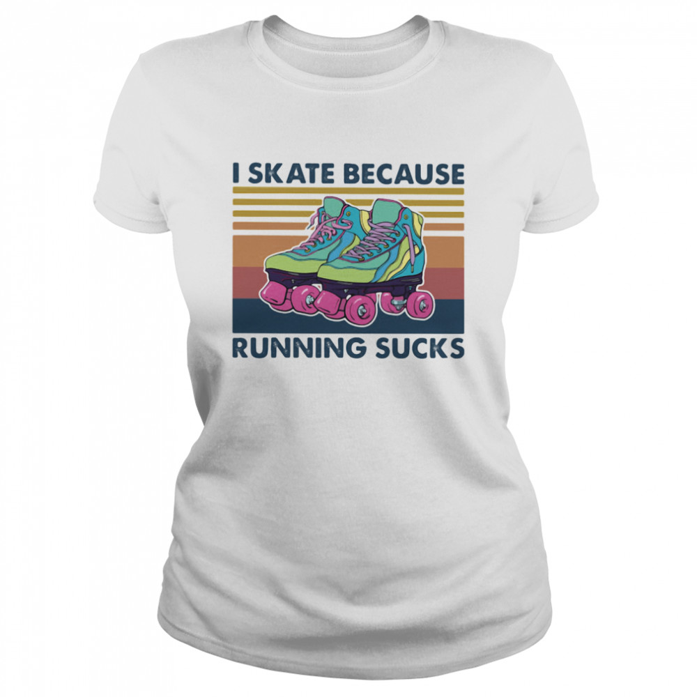 I Skate Because Running Sucks Vintage  Classic Women's T-shirt