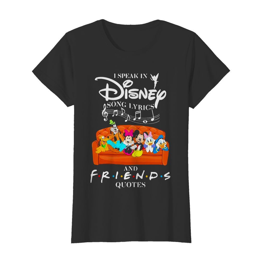 I Speak In Disney Song Lyrics And Friends Quotes  Classic Women's T-shirt