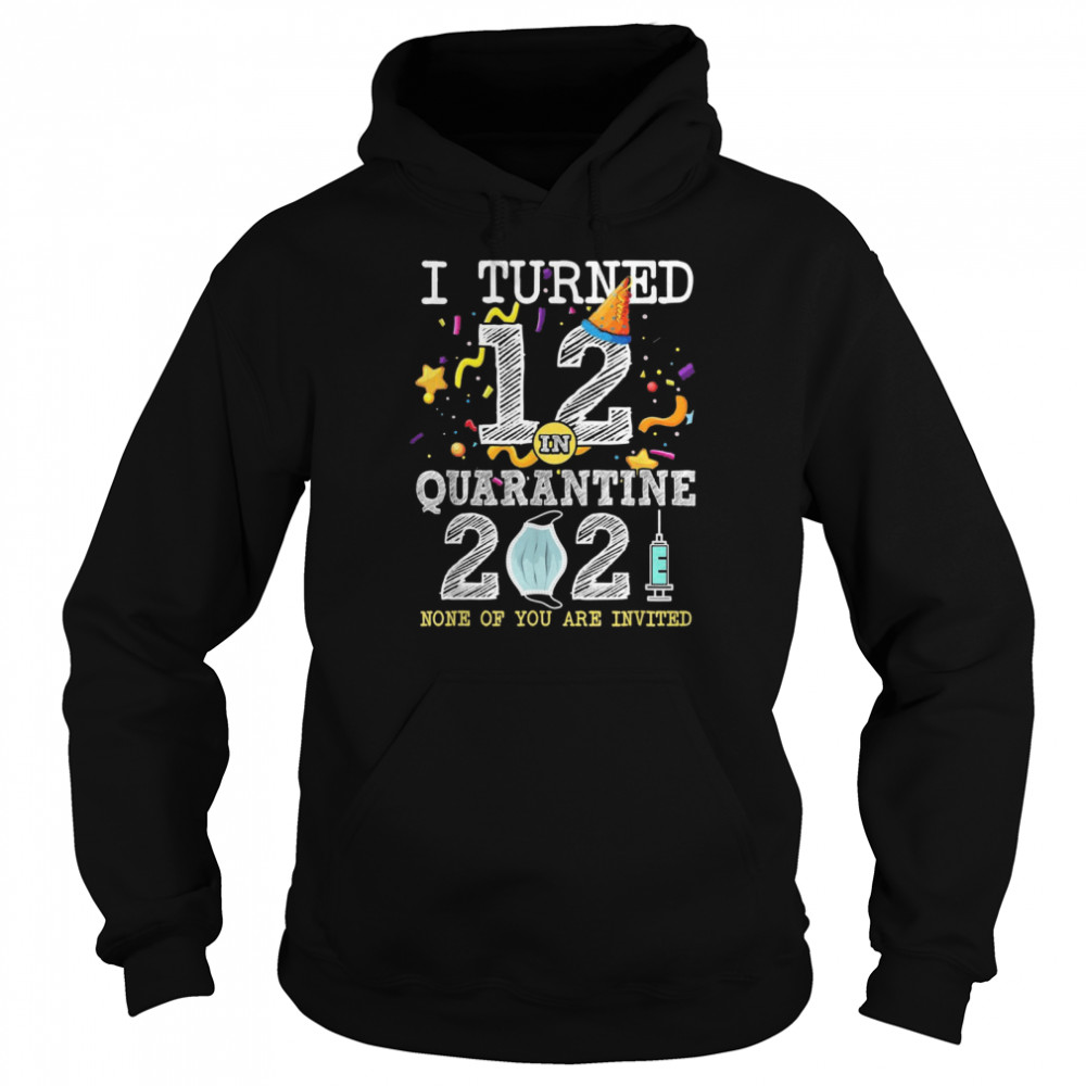 I Turned 12 in Quarantine 12nd Birthday 2021  Unisex Hoodie