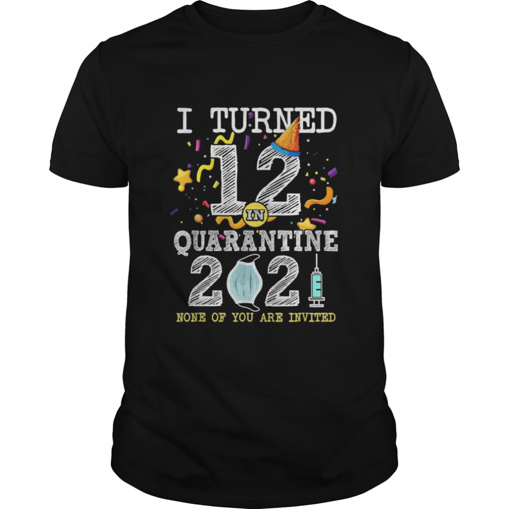 I Turned 12 in Quarantine 12nd Birthday 2021  Classic Men's T-shirt